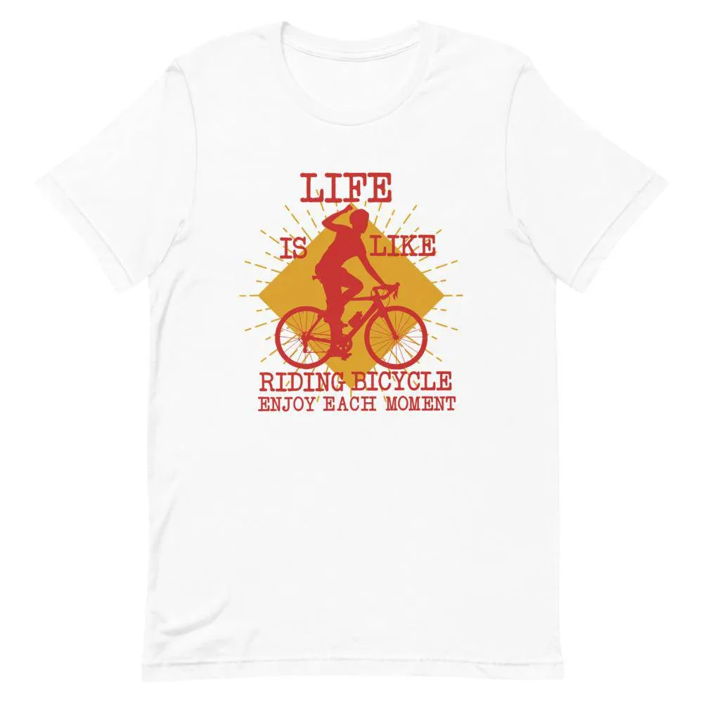 LIFE IS LIKE RIDING BICYCLE ENJOY EVERY MOMENT