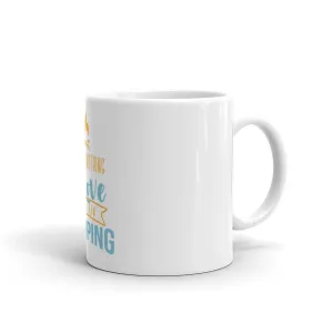 There is nothing i love more than camping mug