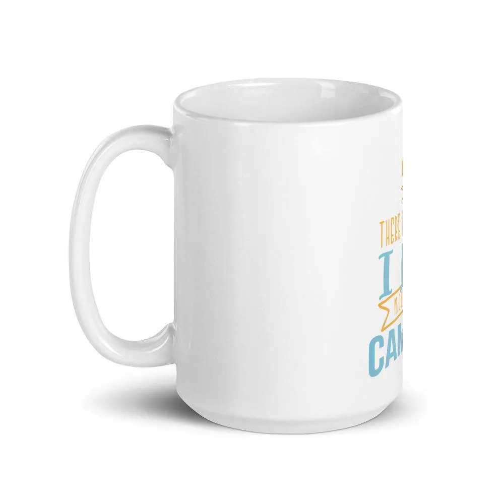 There is nothing i love more than camping mug